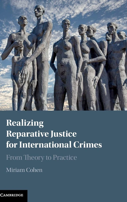 Realizing Reparative Justice for International Crimes: From Theory to Practice