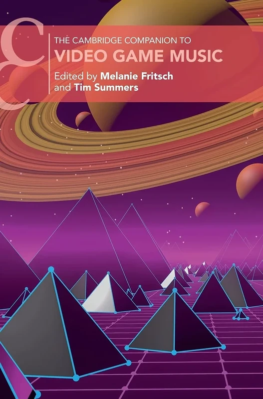 The Cambridge Companion to Video Game Music (Cambridge Companions to Music)