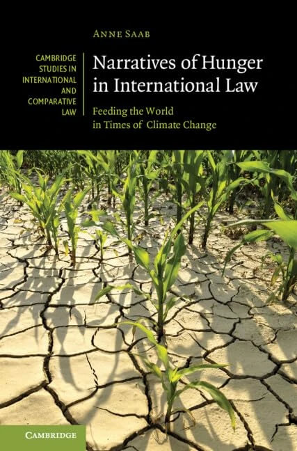 Narratives of Hunger in International Law: Feeding the World in Times of Climate Change: 140 (Cambridge Studies in International and Comparative Law, Series Number 140) - Image 1