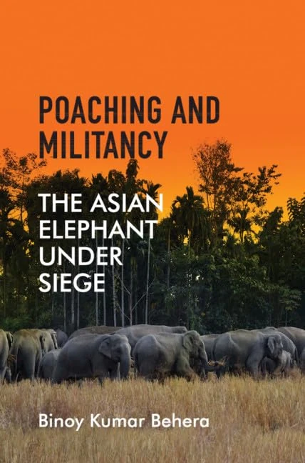Poaching and Militancy: The Asian Elephant under Siege