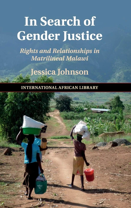 In Search of Gender Justice: Rights and Relationships in Matrilineal Malawi: 58 (The International African Library, Series Number 58) - Image 1
