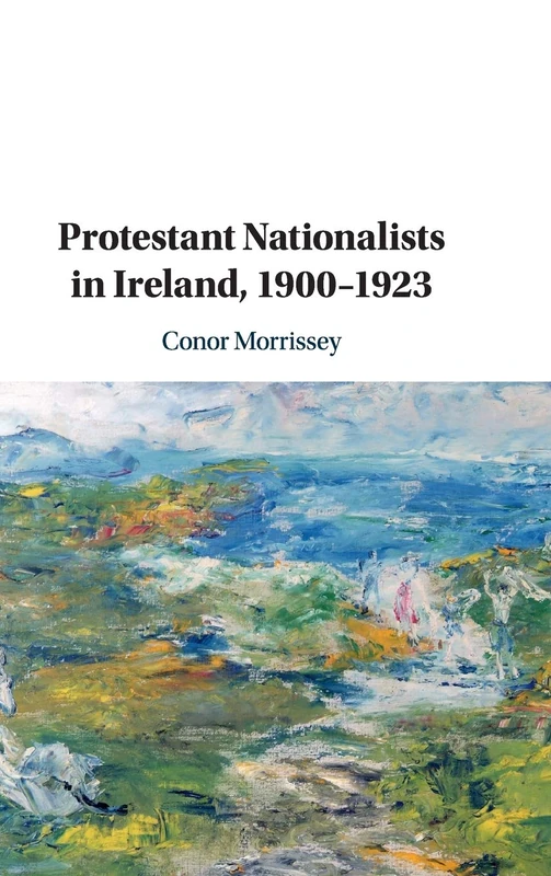 Protestant Nationalists in Ireland, 1900–1923
