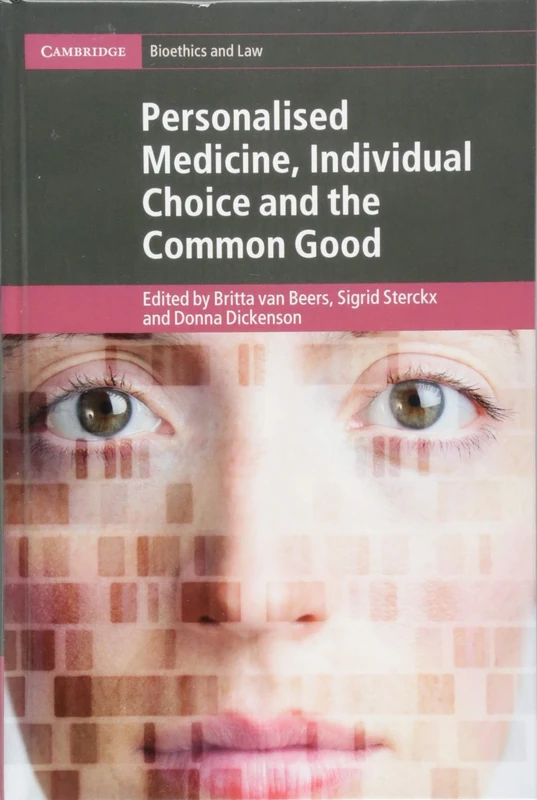 Personalised Medicine, Individual Choice and the Common Good (Cambridge Bioethics and Law)