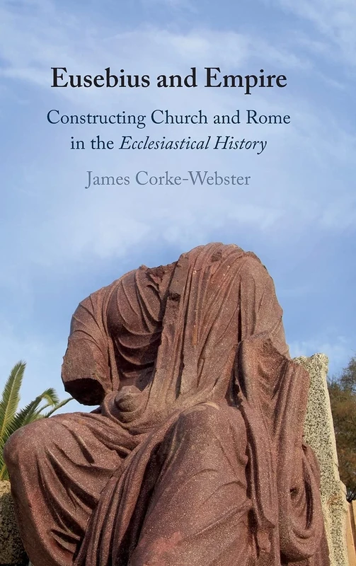 Eusebius and Empire: Constructing Church and Rome in the Ecclesiastical History