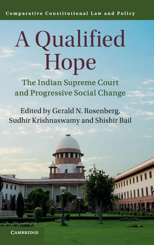 A Qualified Hope: The Indian Supreme Court and Progressive Social Change (Comparative Constitutional Law and Policy)