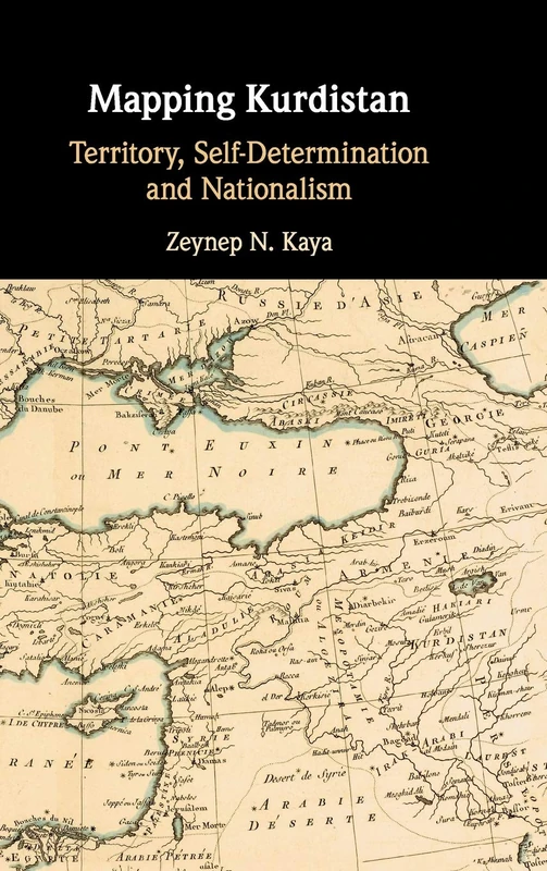 Mapping Kurdistan: Territory, Self-Determination and Nationalism