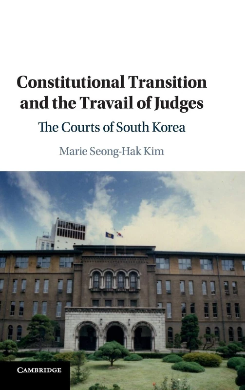 Constitutional Transition and the Travail of Judges: The Courts of South Korea