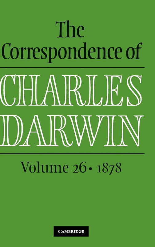 The Correspondence of Charles Darwin: Volume 26, 1878