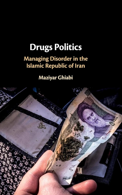 Drugs Politics: Managing Disorder in the Islamic Republic of Iran - Image 1