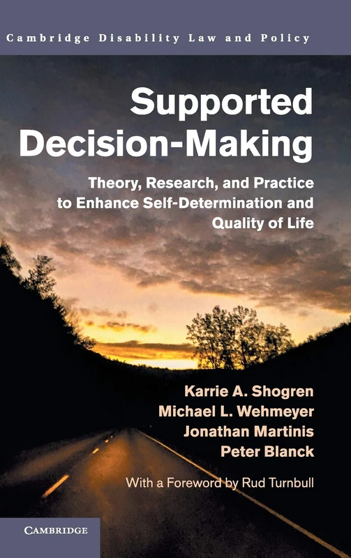 Supported Decision-Making: Theory, Research, and Practice to Enhance Self-Determination and Quality of Life (Cambridge Disability Law and Policy Series)