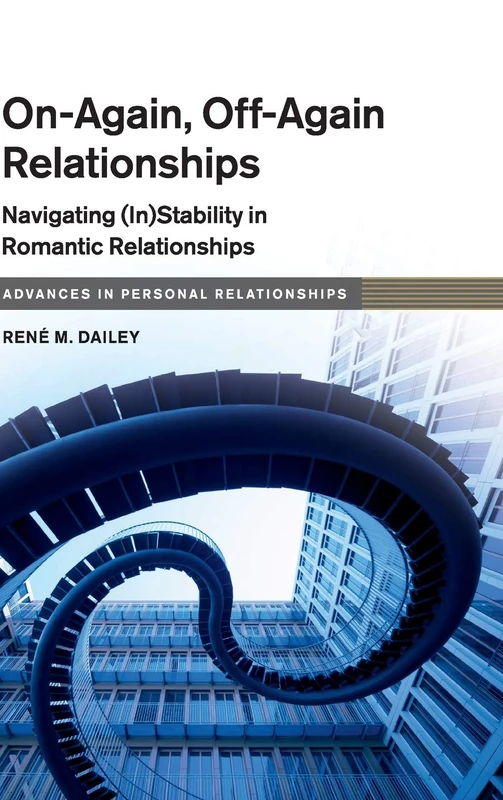 On-Again, Off-Again Relationships: Navigating (In)Stability in Romantic Relationships (Advances in Personal Relationships) - Image 1