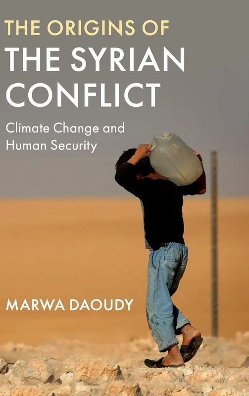 The Origins of the Syrian Conflict: Climate Change and Human Security