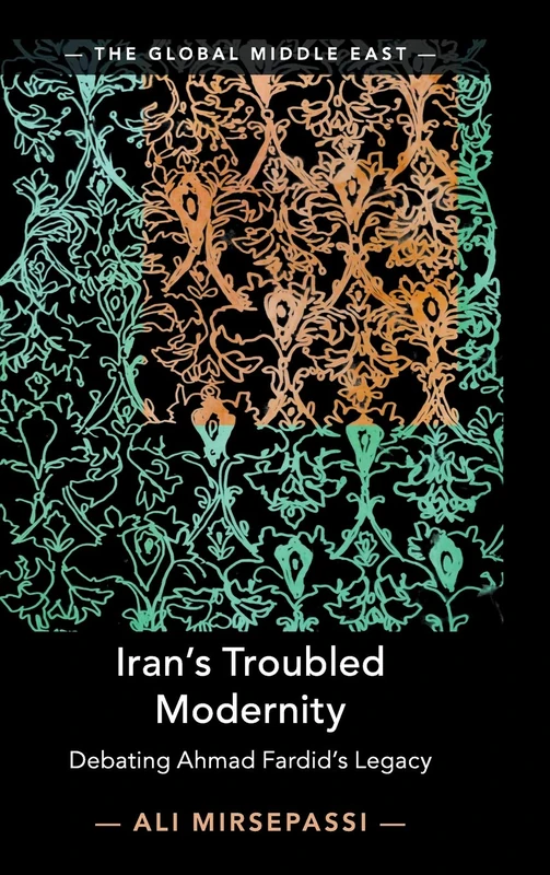 Iran's Troubled Modernity: Debating Ahmad Fardid's Legacy: 5 (The Global Middle East, Series Number 5) - Image 1