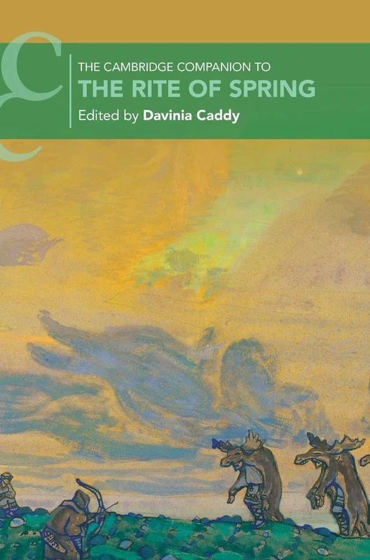 The Cambridge Companion to The Rite of Spring (Cambridge Companions to Music)