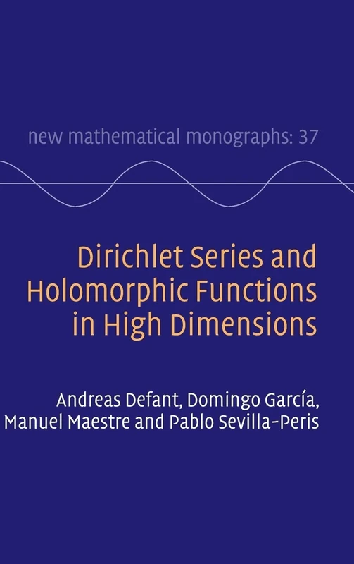 Dirichlet Series and Holomorphic Functions in High Dimensions: 37 (New Mathematical Monographs, Series Number 37)