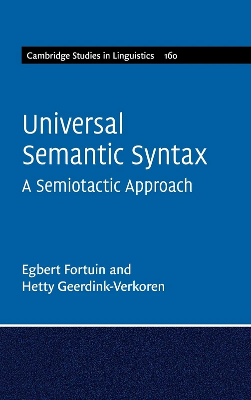 Universal Semantic Syntax: A Semiotactic Approach (Cambridge Studies in Linguistics): 160 (Cambridge Studies in Linguistics, Series Number 160)