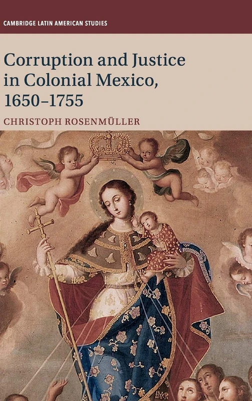 Corruption and Justice in Colonial Mexico, 1650–1755: 113 (Cambridge Latin American Studies, Series Number 113) - Image 1
