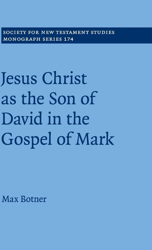 Jesus Christ as the Son of David in the Gospel of Mark: 174 (Society for New Testament Studies Monograph Series, Series Number 174) - Image 1