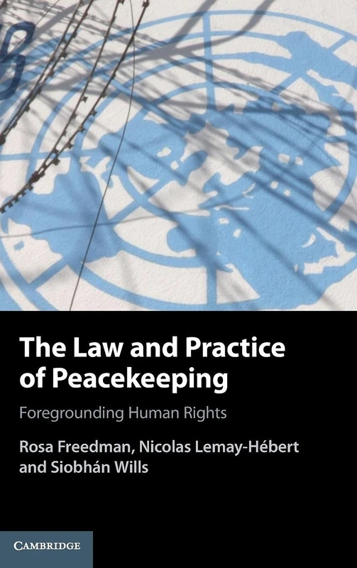The Law and Practice of Peacekeeping: Foregrounding Human Rights