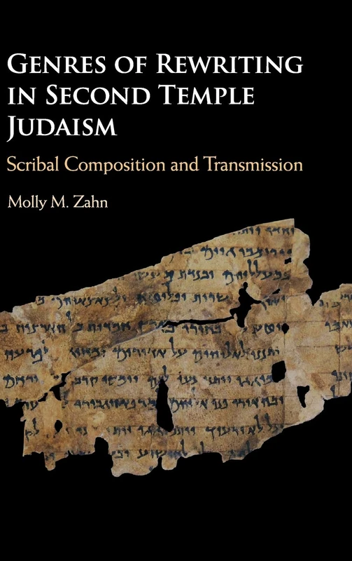 Genres of Rewriting in Second Temple Judaism: Scribal Composition and Transmission
