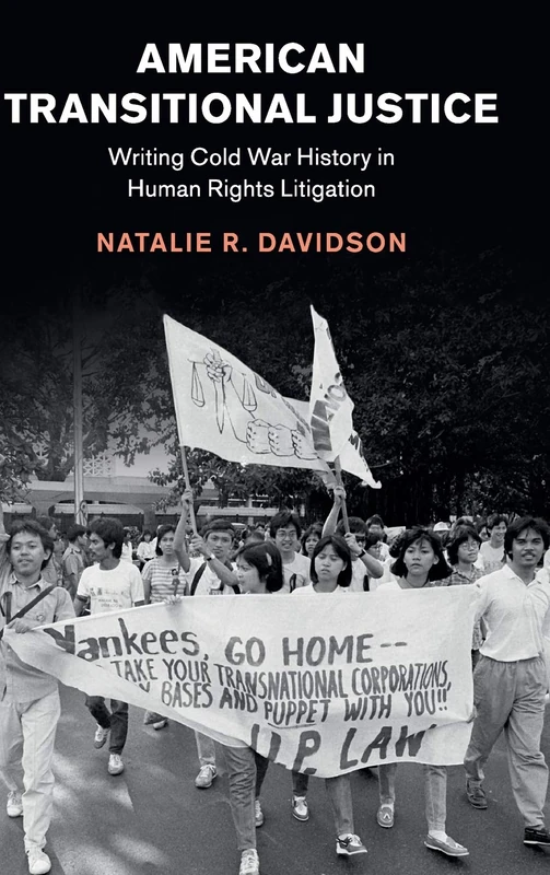 American Transitional Justice: Writing Cold War History in Human Rights Litigation (Human Rights in History)