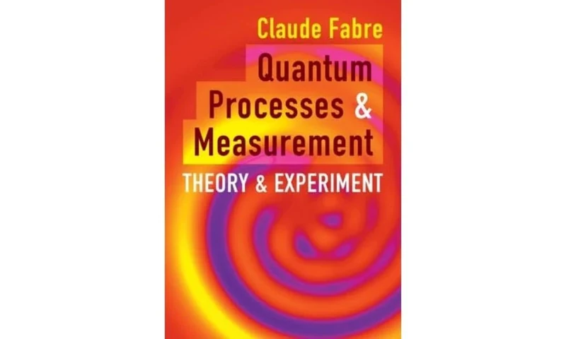Quantum Processes and Measurement: Theory and Experiment
