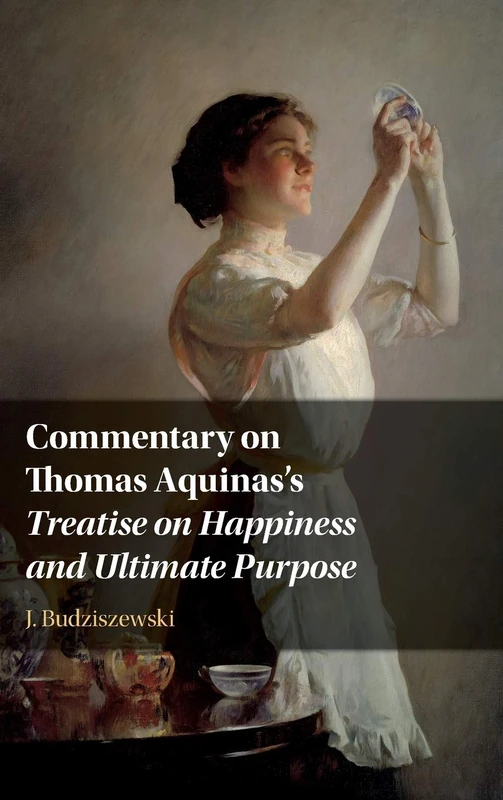 Cambridge University Press - Aquinas Treatise on Happiness Commentary