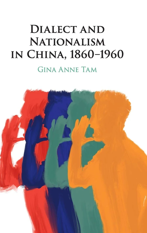 Dialect and Nationalism in China, 1860–1960