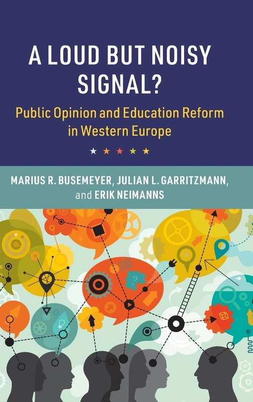 A Loud but Noisy Signal?: Public Opinion and Education Reform in Western Europe (Cambridge Studies in the Comparative Politics of Education) - Image 1