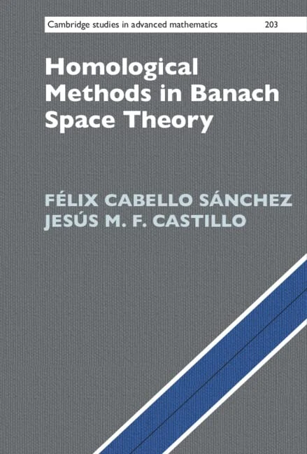 Homological Methods in Banach Space Theory: 203 (Cambridge Studies in Advanced Mathematics, Series Number 203)