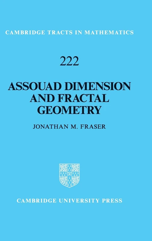 Assouad Dimension and Fractal Geometry: 222 (Cambridge Tracts in Mathematics, Series Number 222)