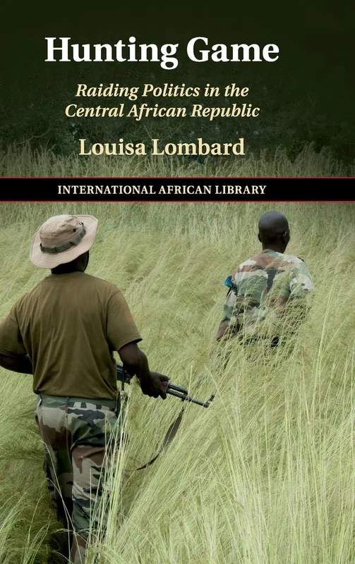 Hunting Game: Raiding Politics in the Central African Republic: 61 (The International African Library, Series Number 61) - Image 1