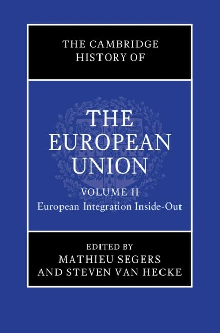 The Cambridge History of the European Union: Volume 2, European Integration Inside-Out