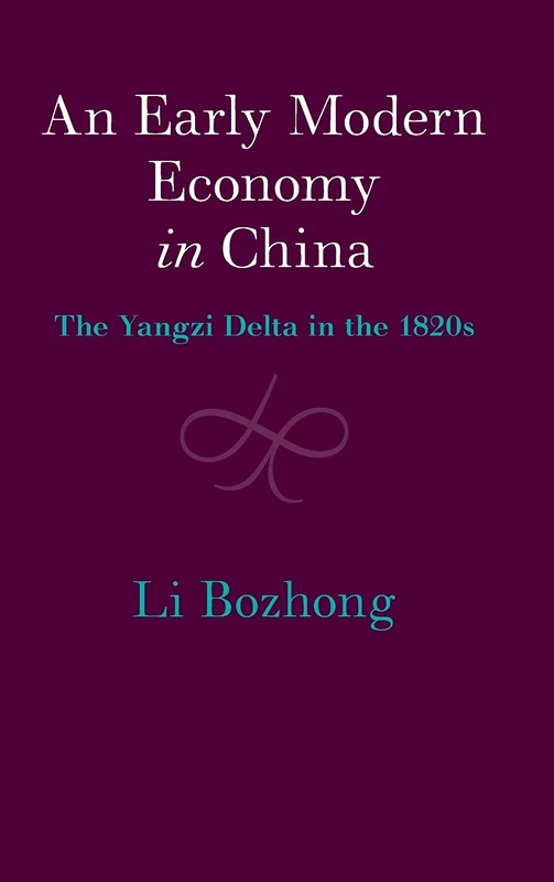 An Early Modern Economy in China: The Yangzi Delta in the 1820s (The Cambridge China Library)