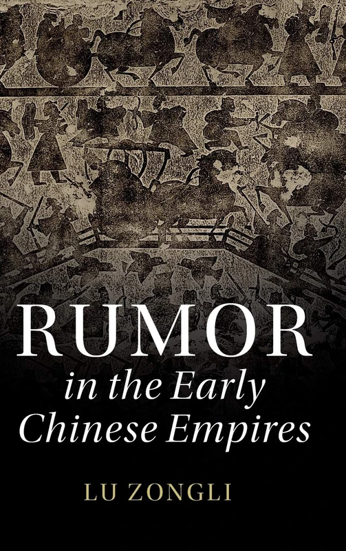 Rumor in the Early Chinese Empires (The Cambridge China Library)