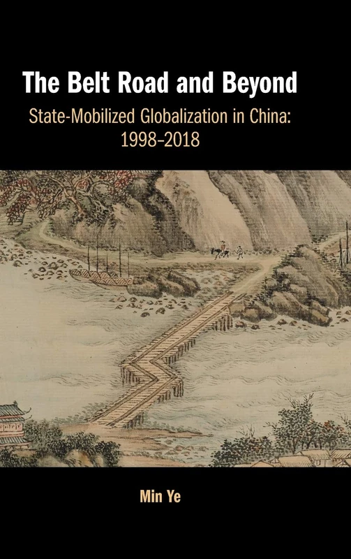 The Belt Road and Beyond: State-Mobilized Globalization in China: 1998–2018