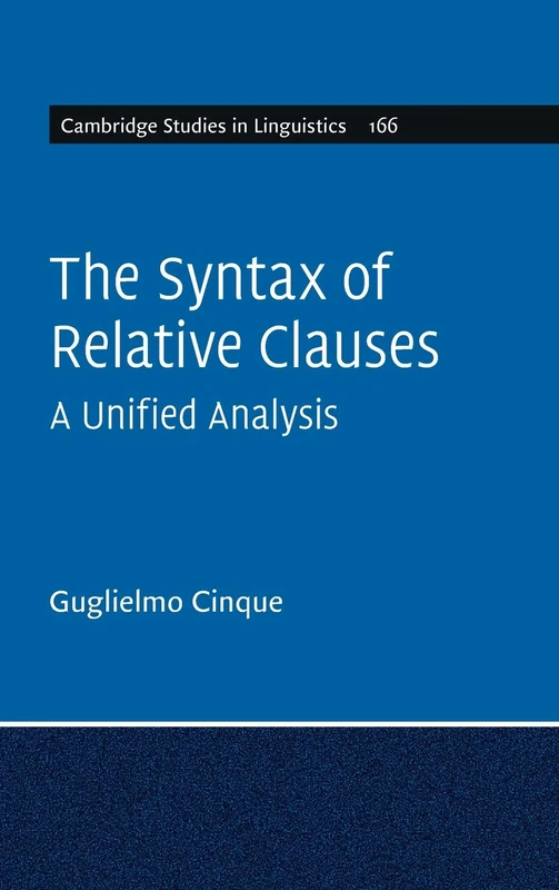 The Syntax of Relative Clauses: A Unified Analysis (Cambridge Studies in Linguistics)