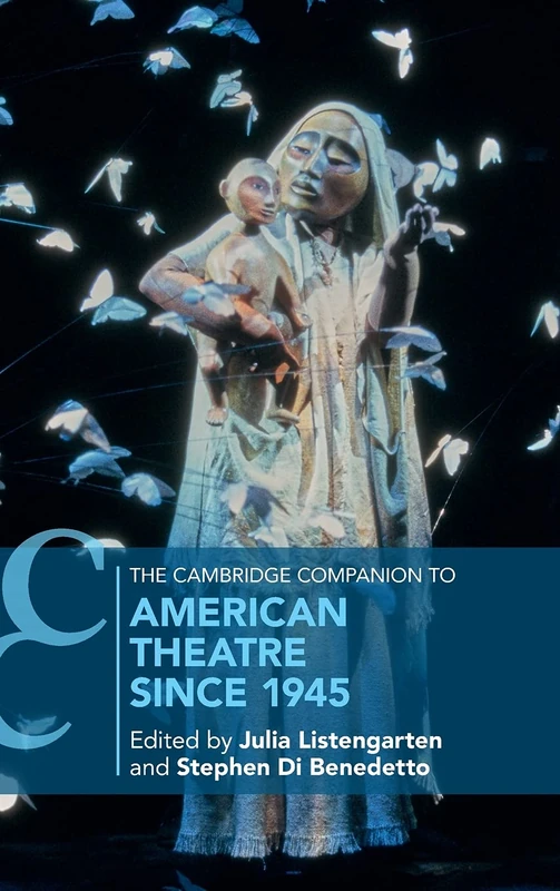 The Cambridge Companion to American Theatre since 1945 (Cambridge Companions to Theatre and Performance)