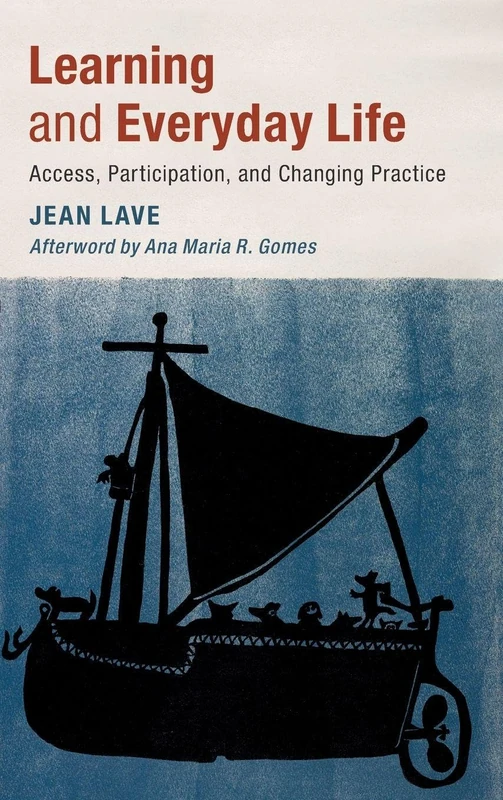 Learning and Everyday Life: Access, Participation, and Changing Practice