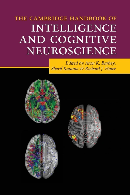 Cambridge Handbook of Intelligence and Cognitive Neuroscience