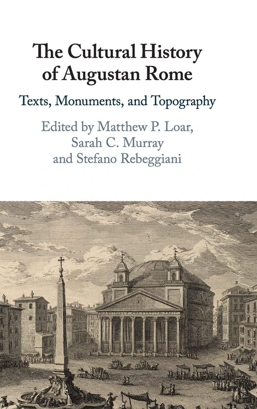 The Cultural History of Augustan Rome: Texts, Monuments, and Topography - Image 1