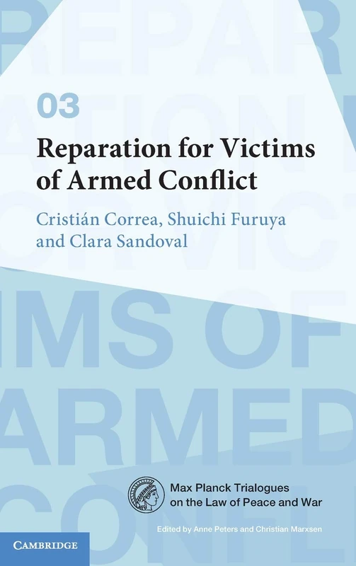 Reparation for Victims of Armed Conflict: 3 (Max Planck Trialogues, Series Number 3)