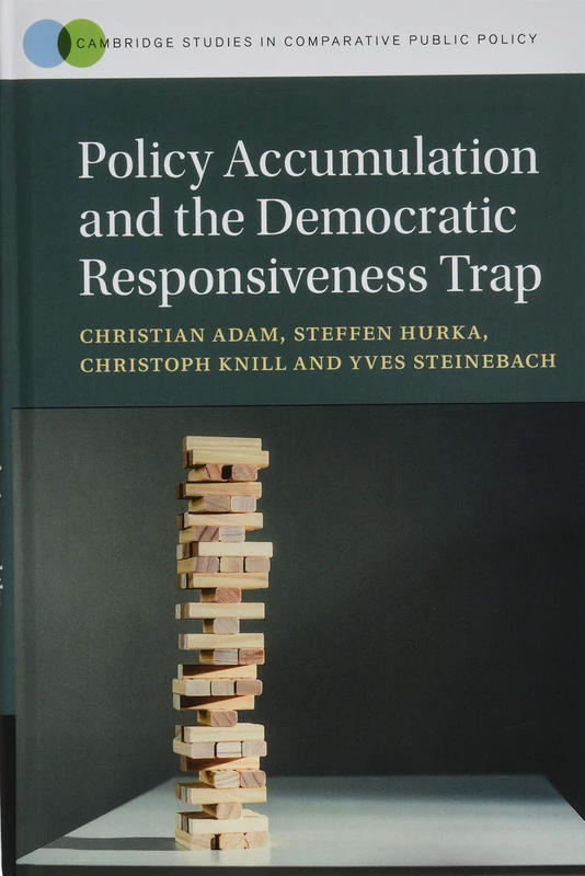 Policy Accumulation and the Democratic Responsiveness Trap (Cambridge Studies in Comparative Public Policy)