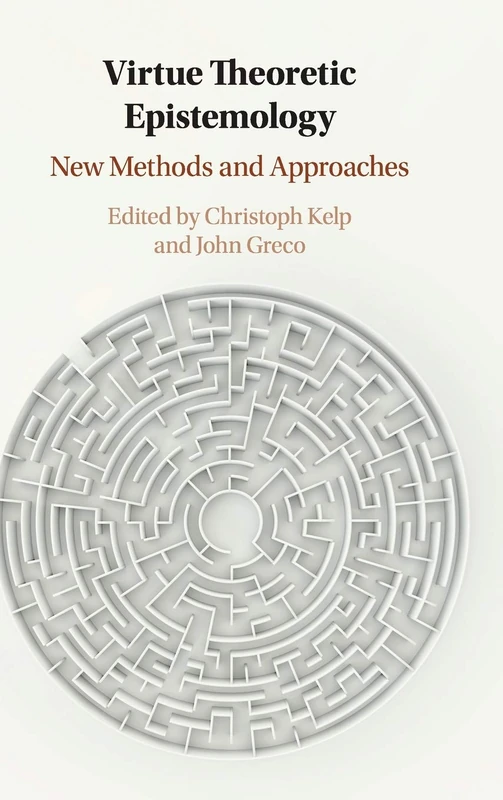 Virtue Theoretic Epistemology: New Methods and Approaches