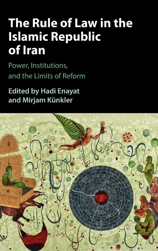 The Rule of Law in the Islamic Republic of Iran: Power, Institutions, and the Limits of Reform