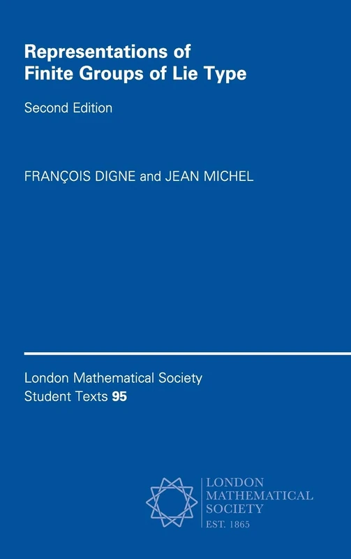 Representations of Finite Groups of Lie Type: 95 (London Mathematical Society Student Texts, Series Number 95)
