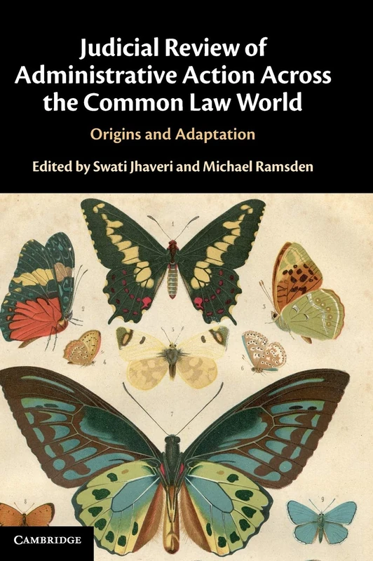 Judicial Review of Administrative Action Across the Common Law World: Origins and Adaptation