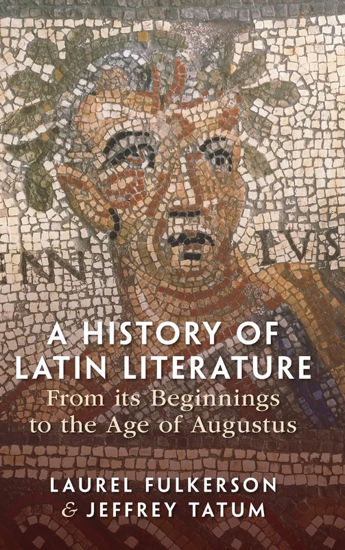 A History of Latin Literature from its Beginnings to the Age of Augustus