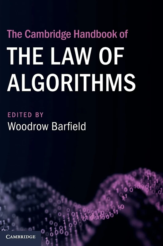 The Cambridge Handbook of the Law of Algorithms