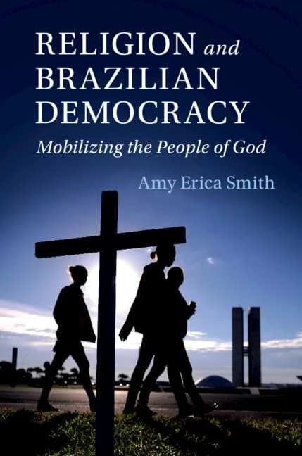 Religion and Brazilian Democracy: Mobilizing the People of God (Cambridge Studies in Social Theory, Religion and Politics)